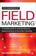The Handbook Of Field Marketing "A Complete Guide To Understanding And Outsourcing Face-To-Face D"