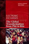 Electronic Exchanges "The Global Transformation From Pits To Bits". The Global Transformation From Pits To Bits