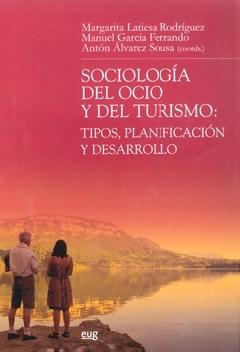 Sociologia del Ocio y del Turismo. Tipos, Planificacion y Desarrollo