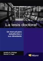 La Tesis Doctoral "Cómo Escribirla y Defenderla. un Manual para Estudiantes Y..."