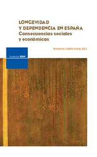 Longevidad y Dependencia en España "Consecuencias Sociales y Económicas". Consecuencias Sociales y Económicas