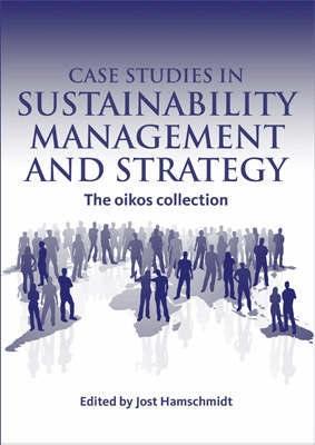 Case Studies In Sustainability Management And Strategy