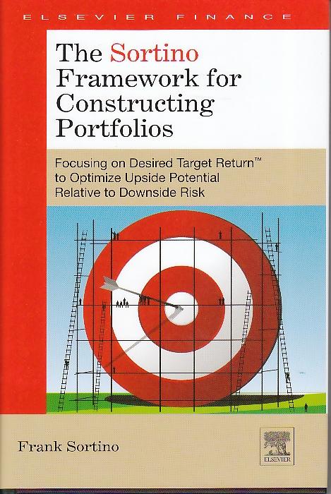 The Sortino Framework For Constructing Portfolios "Focusing On Desired Target Returnt To Optimize Upside Potential"