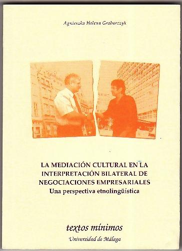 La Mediacion Cultural en la Interpretacion Bilateral de Negociaciones Empresariales "Perspectiva Etnolinguistica". Perspectiva Etnolinguistica