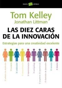 Las Diez Caras de la Innovacion "Estrategias de una Creatividad Excelente"