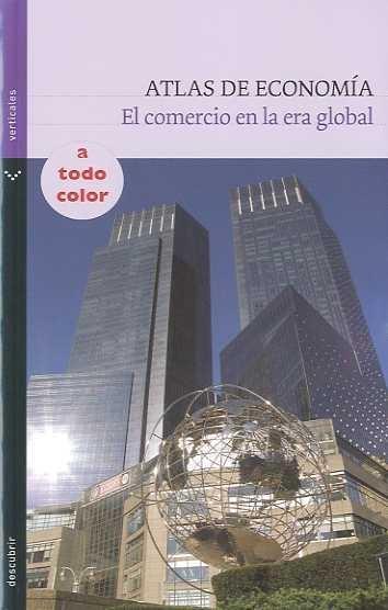 Atlas de Economia "El Comercio en la Era Global". El Comercio en la Era Global