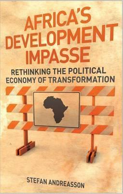 Africa'S Development Impasse "Rethinking The Political Economy Of Transformation". Rethinking The Political Economy Of Transformation