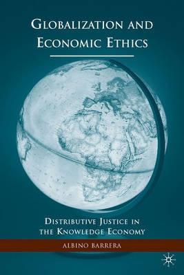 Globalization And Economic Ethics "Distributive Justice In The Knowledge Economy". Distributive Justice In The Knowledge Economy