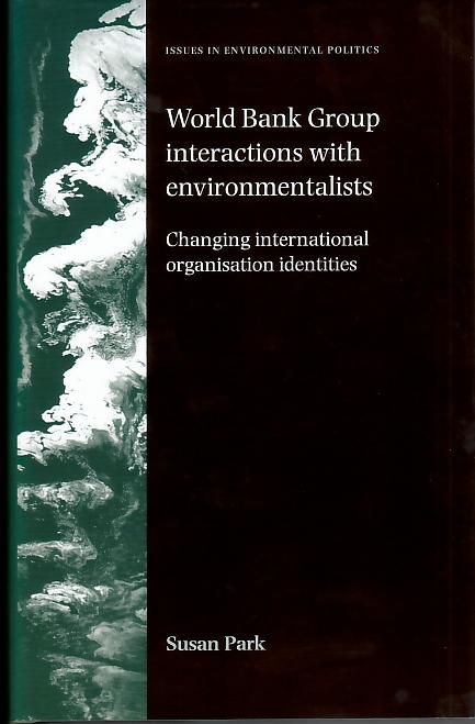 World Bank Group Interactions With Environmentalists "Changing International Organisation Identities". Changing International Organisation Identities