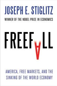 Freefall "America, Free Markets, And The Sinking Of The World Economy"