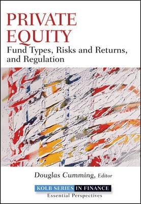 Private Equity "Fund Types, Risks And Returns, And Regulation"
