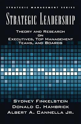 Strategic Leadership "Theory And Research On Executives, Top Management Teams, And Boa". Theory And Research On Executives, Top Management Teams, And Boa