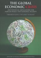 The Global Economic Crisis And Potential Implications For Foreign Policy And National Security