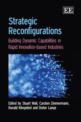 Strategic Reconfigurations "Building Dynamic Capabilities In Rapid Innovation-Based Industri"