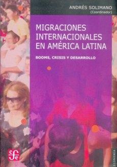 Migraciones Internacionales en America Latina "Booms, Crisis y Desarrollo". Booms, Crisis y Desarrollo