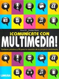 Comunicate con Multimedia "Contiene Practica y Cd para la Creacion de tu Proyecto Multimedi"
