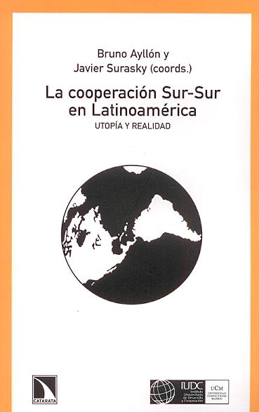 Cooperacion Sur-Sur en Latinoamérica "Utopía y Realidad"