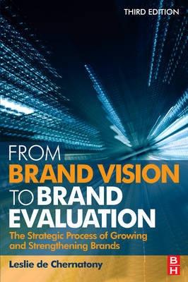 From Brand Vision To Brand Evaluation "The Strategic Process Of Growing And Strengthening Brands". The Strategic Process Of Growing And Strengthening Brands