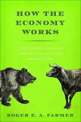 How The Economy Works "Confidence, Crashes And Self-Fulfilling Prophecies"