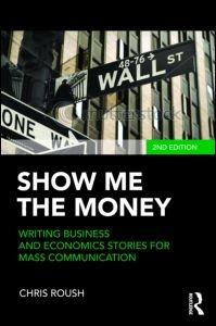Show Me The Money "Writing Business And Economics Stories For Mass Communication"