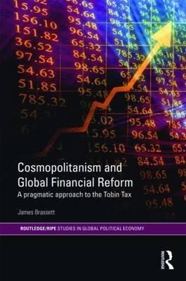 Cosmopolitanism And Global Financial Reform "A Pragmatic Approach To The Tobin Tax"