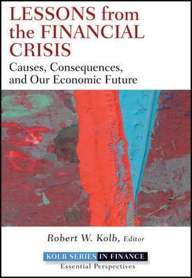 Lessons From The Financial Crisis "Causes, Consequences, And Our Economic Future". Causes, Consequences, And Our Economic Future