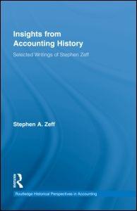 Insights From Accounting History "Selected Writings Of Stephen Zeff"