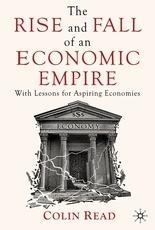 The Rise And Fall Of An Economic Empire "With Lessons For Aspiring Economies"