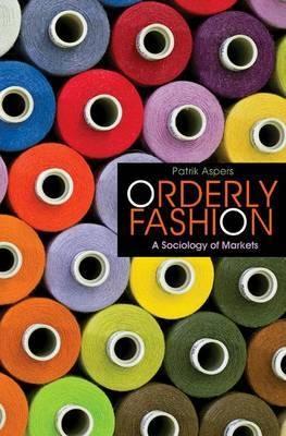 Orderly Fashion "A Sociology Of Markets". A Sociology Of Markets