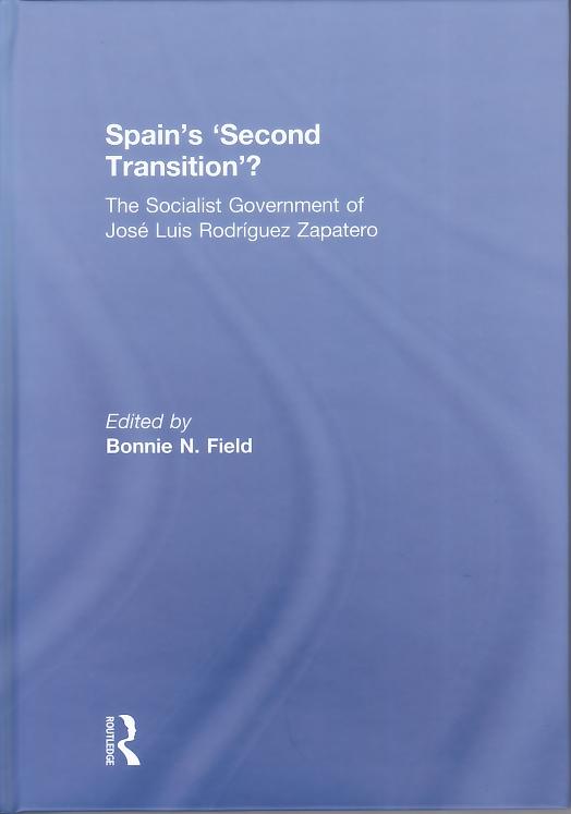 Spain'S Second Transition "The Socialist Government Of Jose Luis Rodriguez Zapatero"