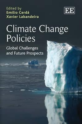 Climate Change Policies "Global Challenges And Future Prospects". Global Challenges And Future Prospects