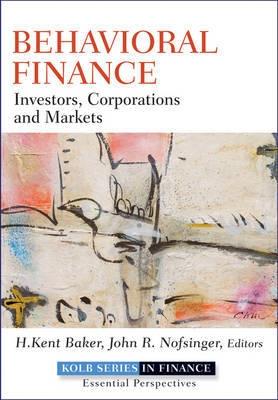 Behavioral Finance "Investors, Corporations, And Markets"