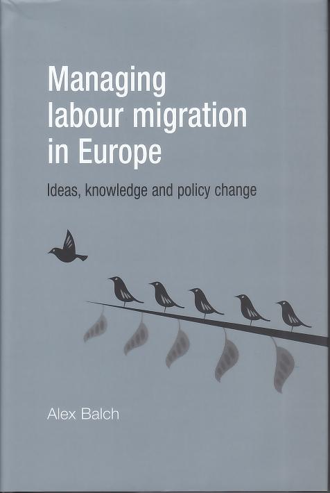 Managing Labour Migration In Europe "Ideas, Knowledge And Policy Change"