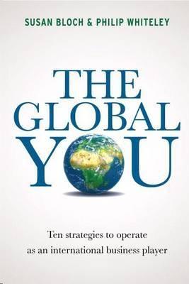 The Global You "Ten Strategies To Operate As An International Business Player". Ten Strategies To Operate As An International Business Player