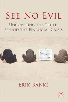See no Evil "Uncovering The Truth Behind The Financial Crisis"