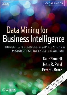 Data Mining For Business Intelligence "Concepts, Techniques, And Applications In Microsoft Office Excel"