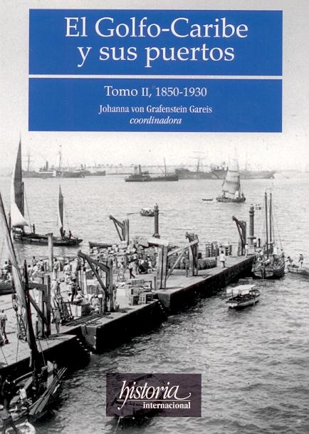 El Golfo-Caribe y sus Puestos 1850-1930 Tomo II