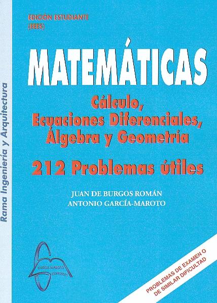 Matematicas. Calculo, Ecuaciones Diferenciales, Algebra y Geometria "212 Problemas Utiles". 212 Problemas Utiles