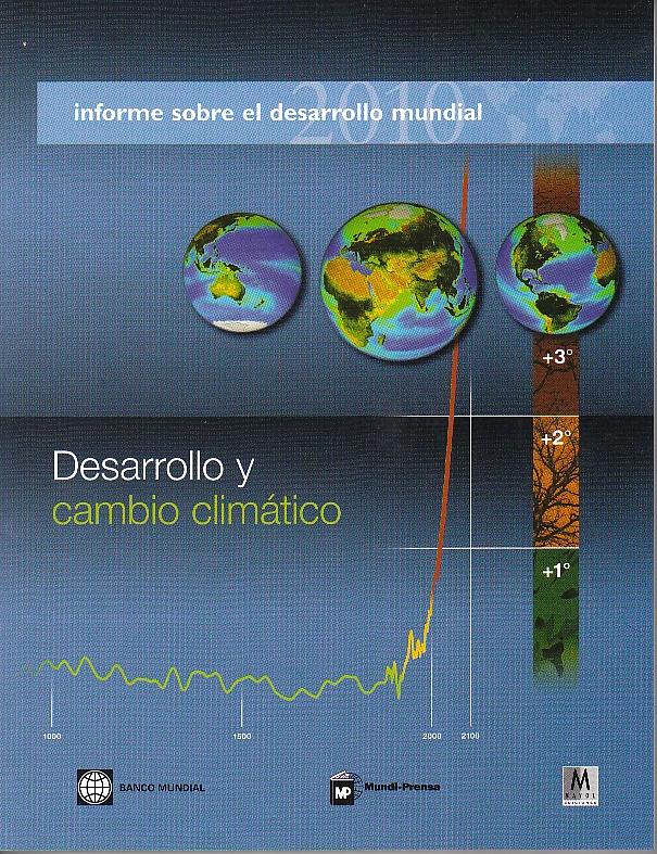 Informe sobre el Desarrollo Mundial 2010 "Desarrollo y Cambio Climatico". Desarrollo y Cambio Climatico