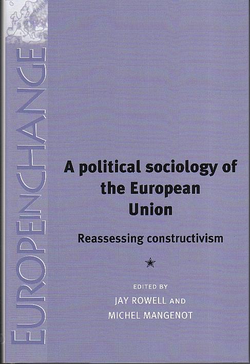 A Political Sociology Of The European Union "Reassessing Constructivism"