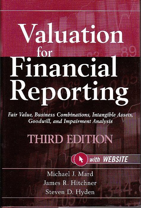 Valuation For Financial Reporting "Fair Value, Business Combinations, Intangible Assets, Goodwill A"