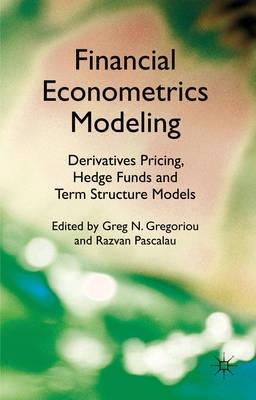 Financial Econometrics Modeling "Derivatives Pricing, Hedge Funds And Term Structure Models"