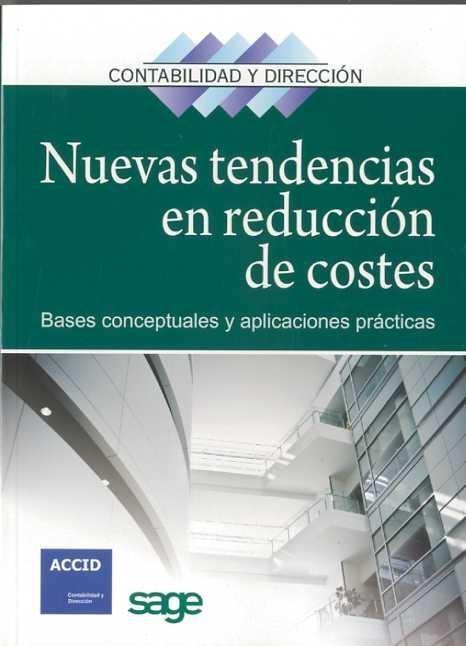 Nuevas Tendencias en Reducción de Costes "Bases Conceptuales y Aplicaciones Practicas". Bases Conceptuales y Aplicaciones Practicas