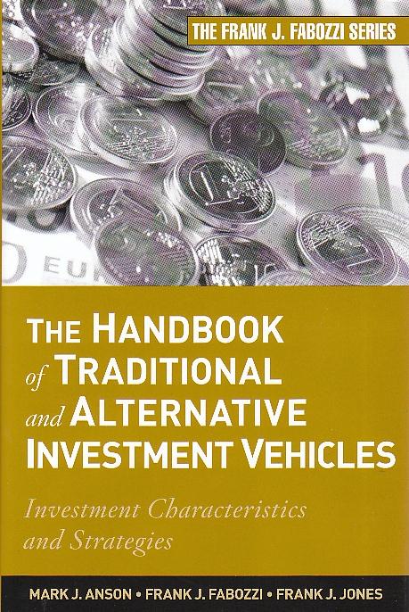 The Handbook Of Traditional And Alternative Investment Vehicles "Investment Characteristics And Strategies". Investment Characteristics And Strategies