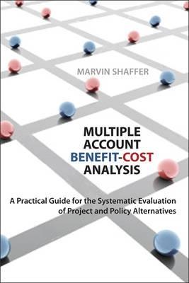 Multiple Account Benefit-Cost Analysis "A Practical Guide For The Systematic Evaluation Of Project And P"
