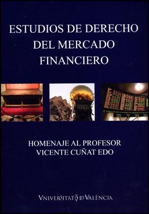 Estudios de Derecho del Mercado Financiero "Homenaje al Profesor Vicente Cuñat Edo". Homenaje al Profesor Vicente Cuñat Edo