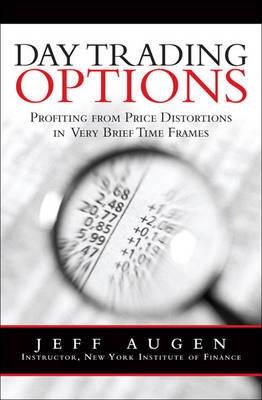 Day Trading Options "Profiting From Price Distortions In Very Brief Time Frames". Profiting From Price Distortions In Very Brief Time Frames