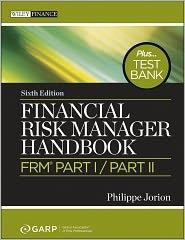 Financial Risk Manager Handbook + Test Bank "Frm(R) Part I/Part Ii"