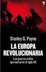 La Europa Revolucionaria "Las Guerras Civiles que Marcaron el Siglo Xx"