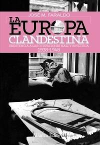 La Europa Clandestina "Resistencia a la Ocupaciones Nazi y Sovietica1938-1948"